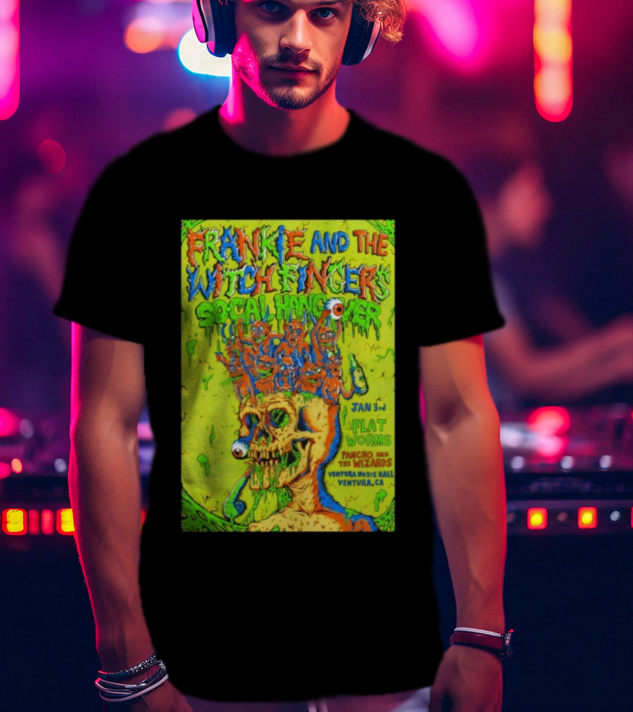 Frankie And The Witch Fingers Socal Hangover Jan 3 Ventura Music Hall Flat Worms Pancho And The Wizards T-Shirt