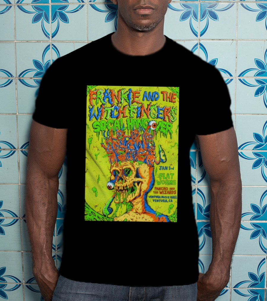 Frankie And The Witch Fingers Socal Hangover Jan 3 Ventura Music Hall Flat Worms Pancho And The Wizards T-Shirt