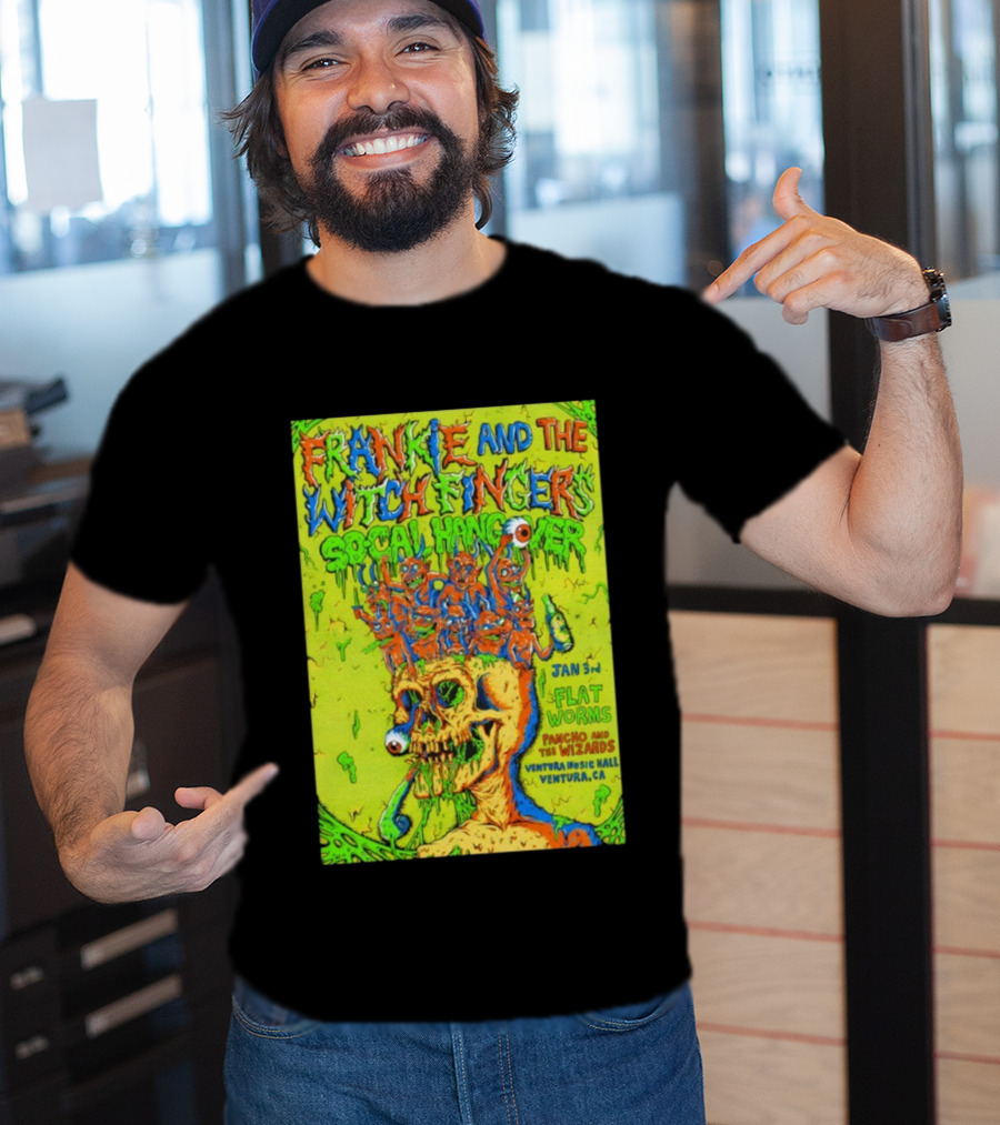 Frankie And The Witch Fingers Socal Hangover Jan 3 Ventura Music Hall Flat Worms Pancho And The Wizards T-Shirt