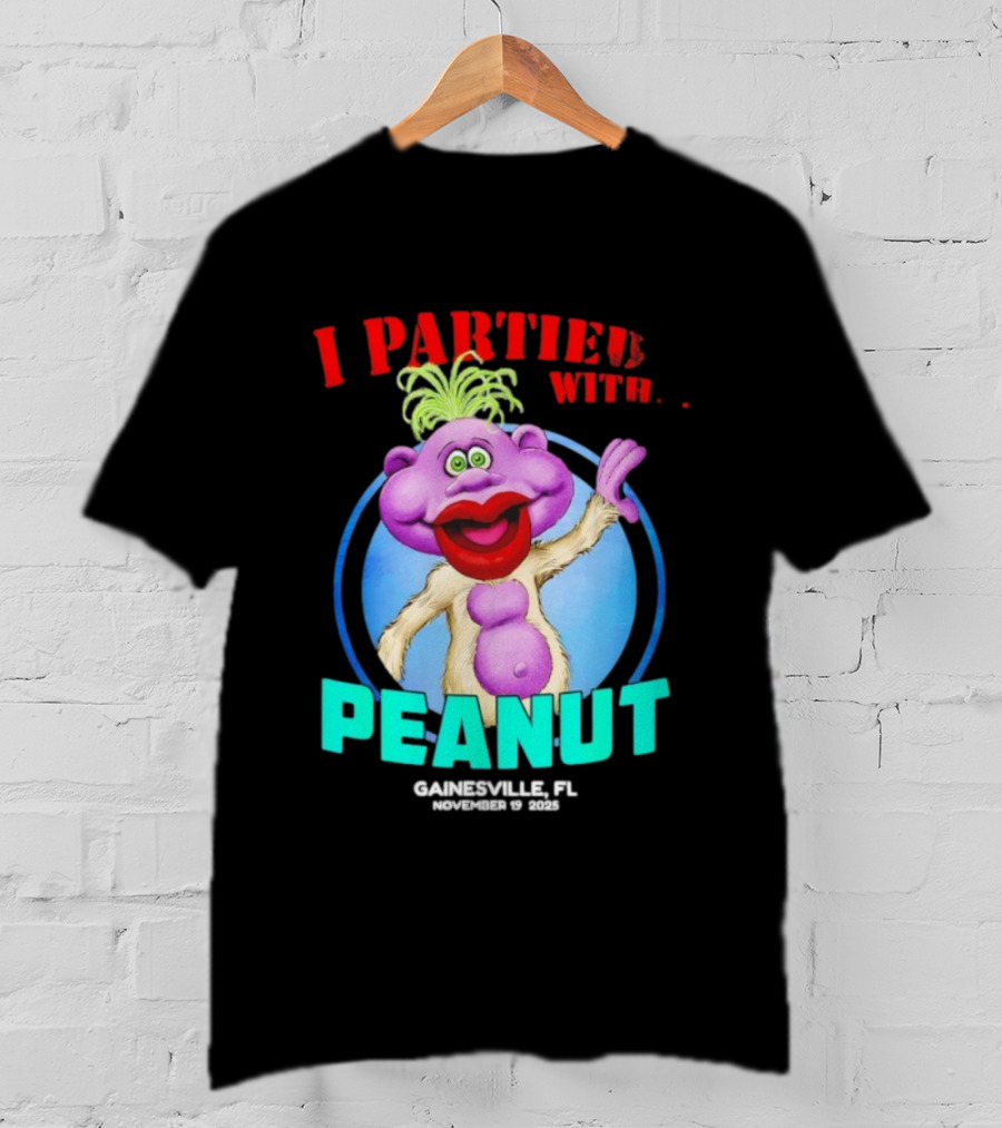 I Partied With Peanut Gainesville FL 2025 Puppet Character Fun T-Shirt