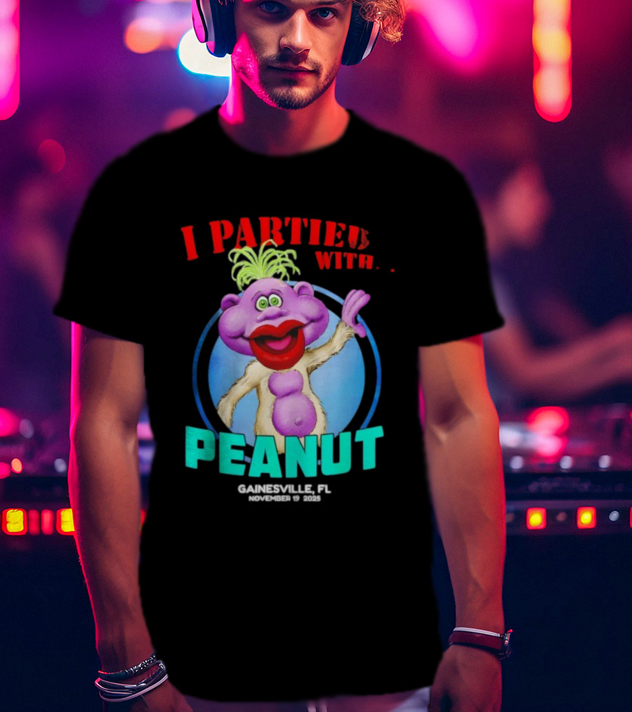 I Partied With Peanut Gainesville FL 2025 Puppet Character Fun T-Shirt