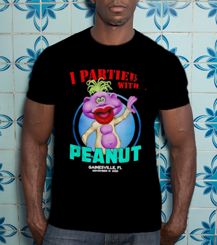 I Partied With Peanut Gainesville FL 2025 Puppet Character Fun T-Shirt
