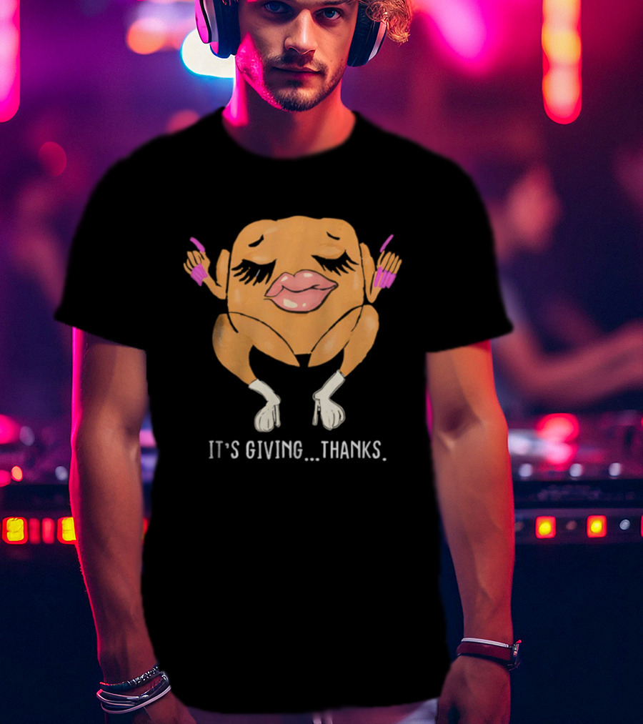 It’s Giving Thanks Turkey Meme With Sassy Lips And Heels T-Shirt