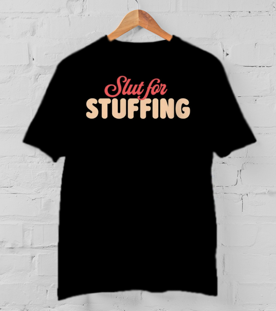 Slut For Stuffing Christmas Holiday Humor T-Shirt