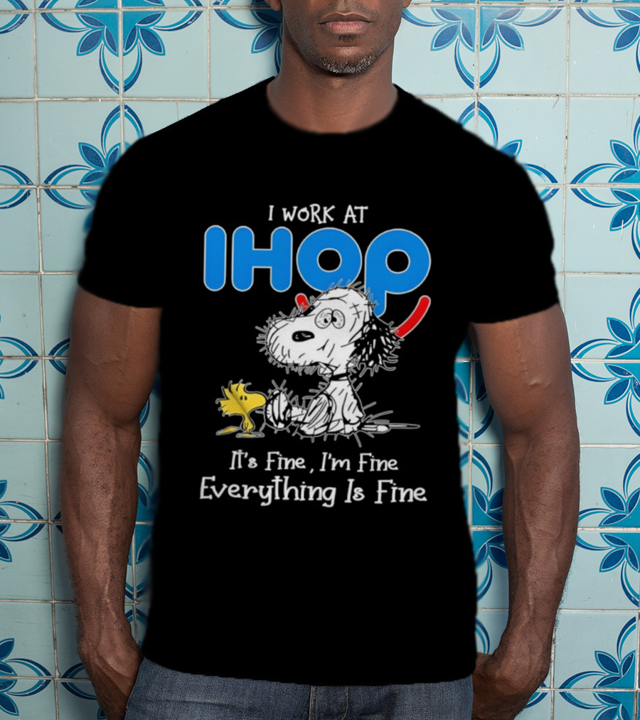 Snoopy And Woodstock I Work At IHOP It's Fine I'm Fine Everything Is Fine T-Shirt