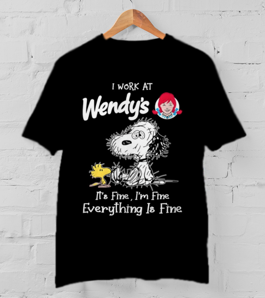 Snoopy Woodstock Wendy’s I Work It's Fine I'm Fine Everything Is Fine T-Shirt