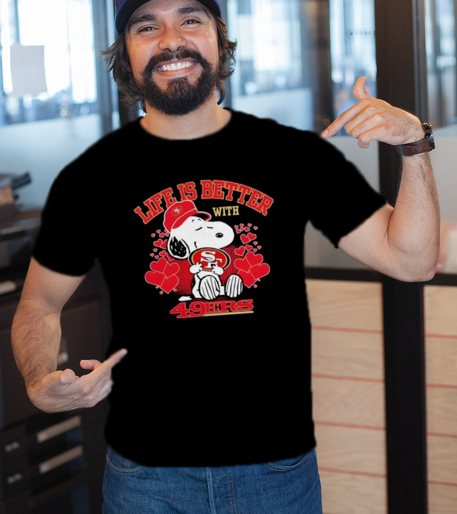 Life Is Better With Snoopy San Francisco 49ers 49ers T-Shirt