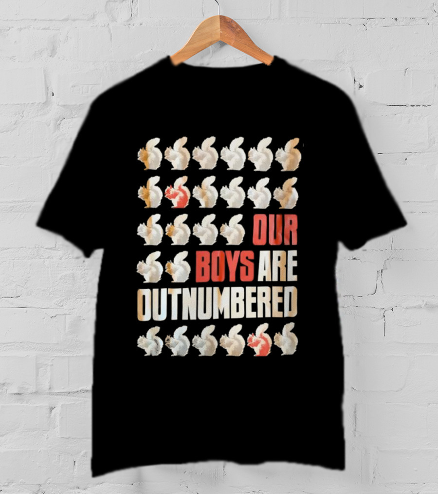 Squirrels Our Boys Are Outnumbered Funny Statement T-Shirt