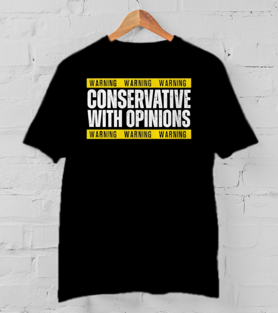 Warning Conservative With Opinions T-Shirt