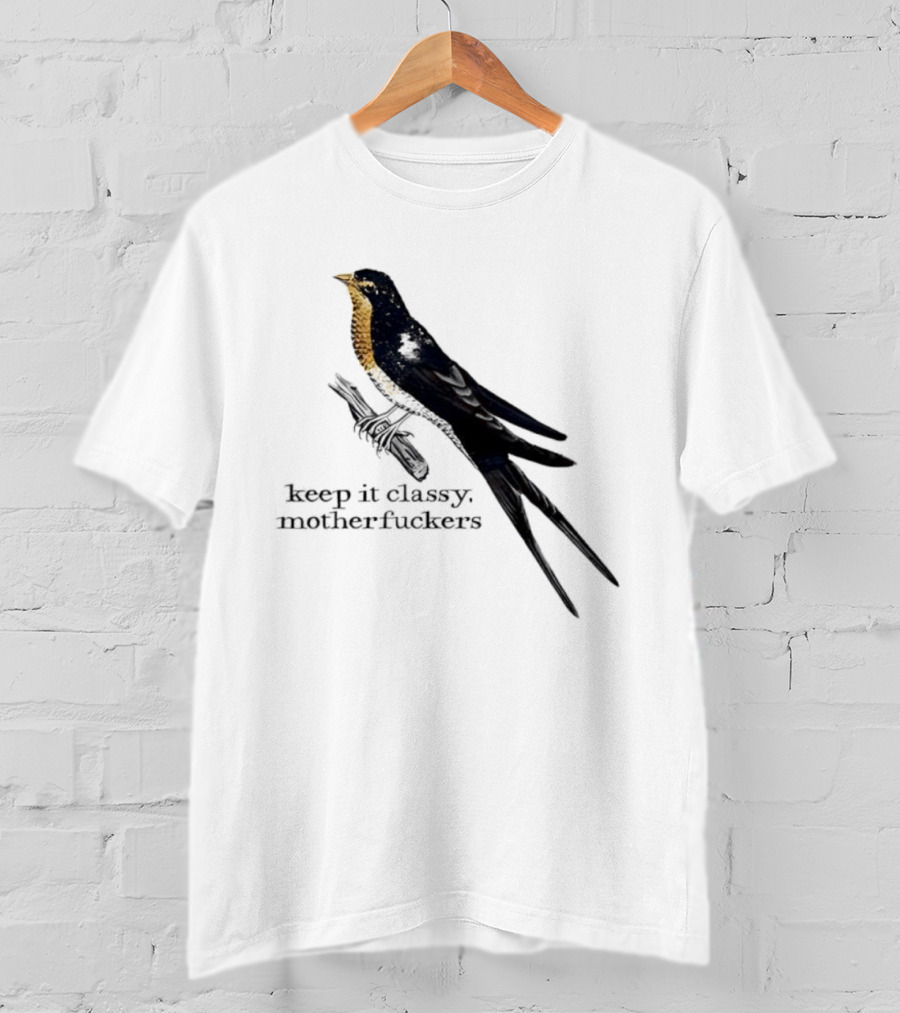 Barn Swallow Keep It Classy Motherfuckers T-Shirt