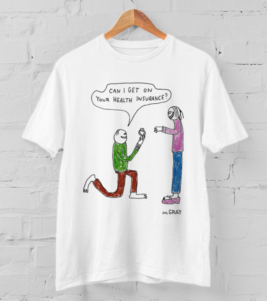 Can I Get On Your Health Insurance Proposal Comic By MGray T-Shirt