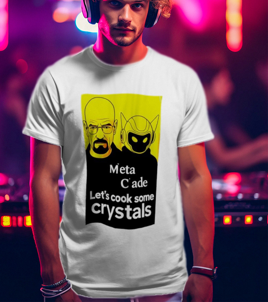 Meta C’ade Let’s Cook Some Crystals Iconic Duo Style T-Shirt