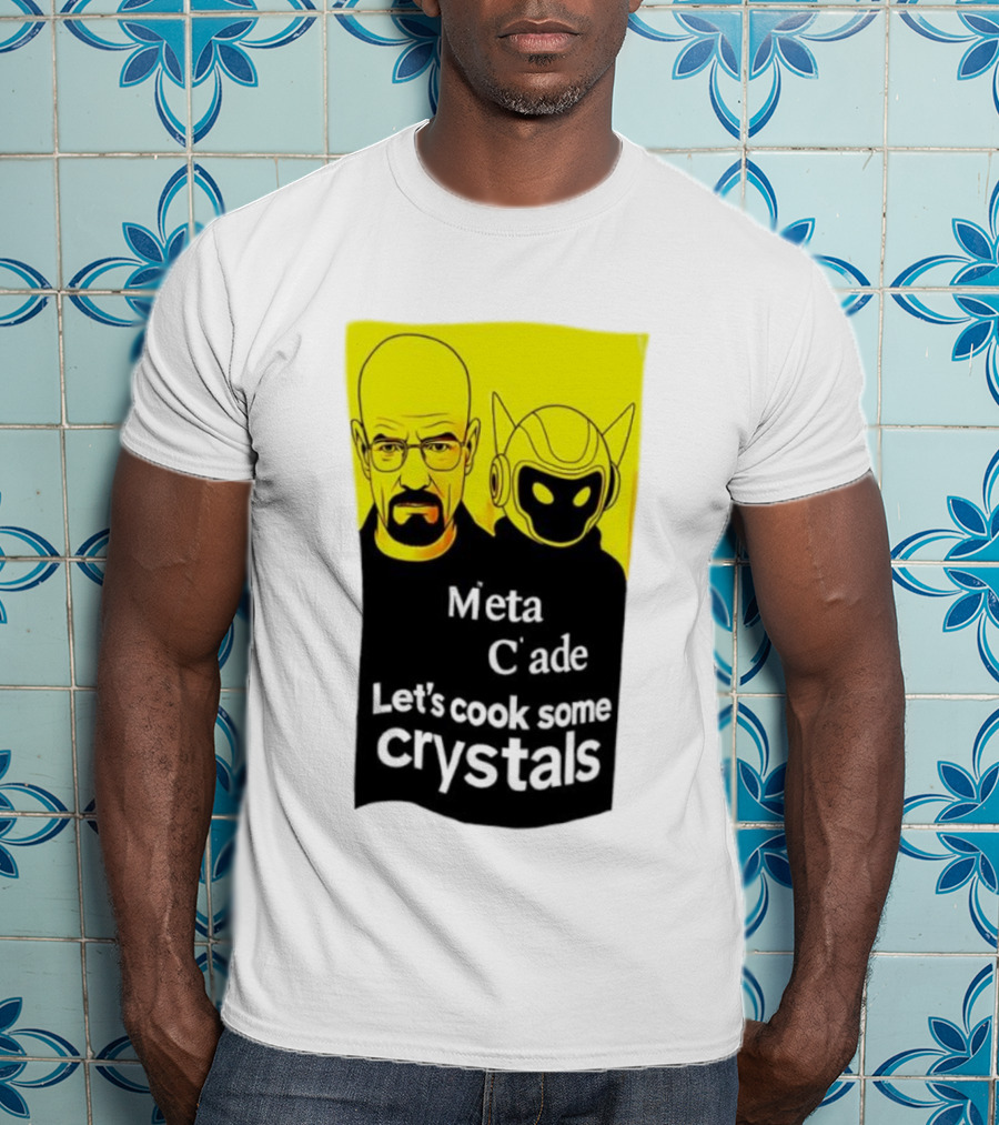Meta C’ade Let’s Cook Some Crystals Iconic Duo Style T-Shirt