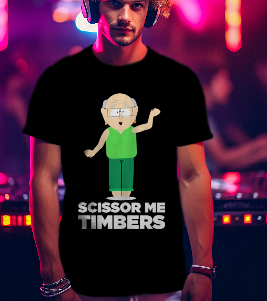 South Park Mr. Garrison Scissor Me Timbers Character Humor T-Shirt