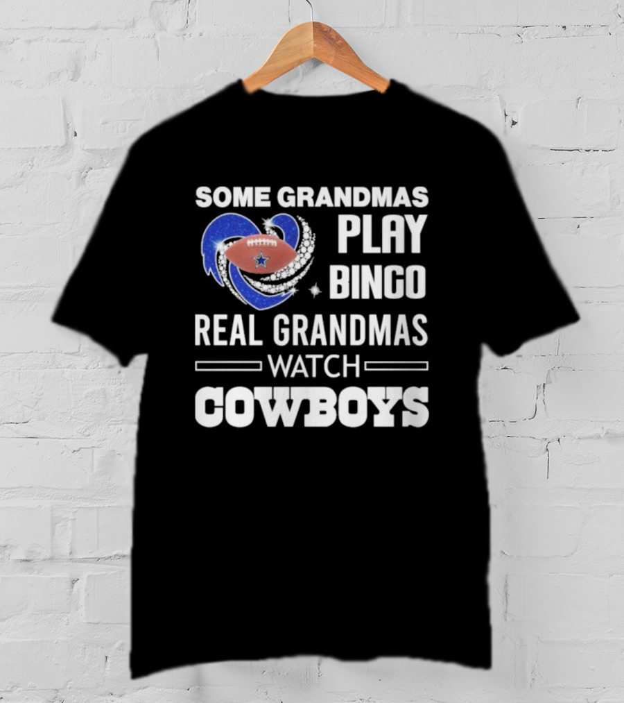 Some Grandmas Play Bingo Real Grandmas Cowboys Football Diamond Heart T-Shirt