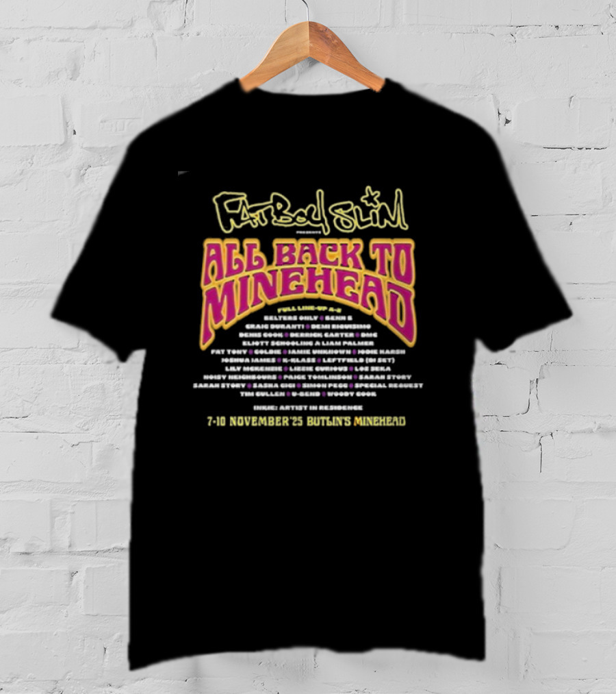 Fatboy Slim Presents All Back To Minehead 7-10 November 2025 Butlin's Minehead Event Lineup T-Shirt