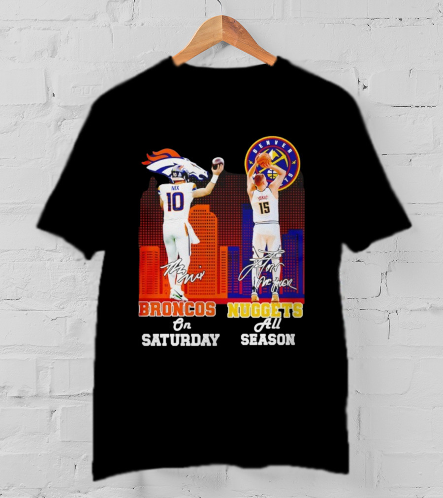 Broncos On Saturday Nix Signature Nuggets Full Season Jokić Signature T-Shirt