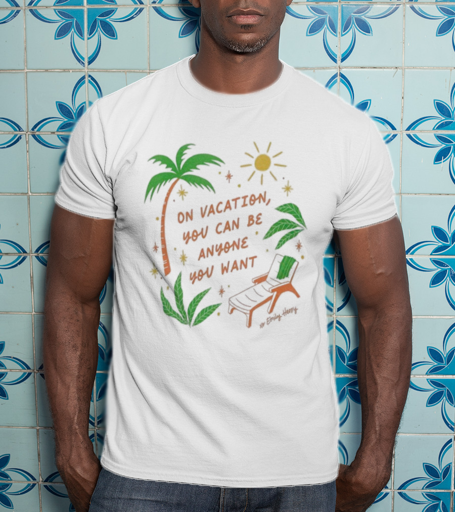 Emily Henry On Vacation You Can Be Anyone You Want Palm Trees Sun Lounge Chair T-Shirt