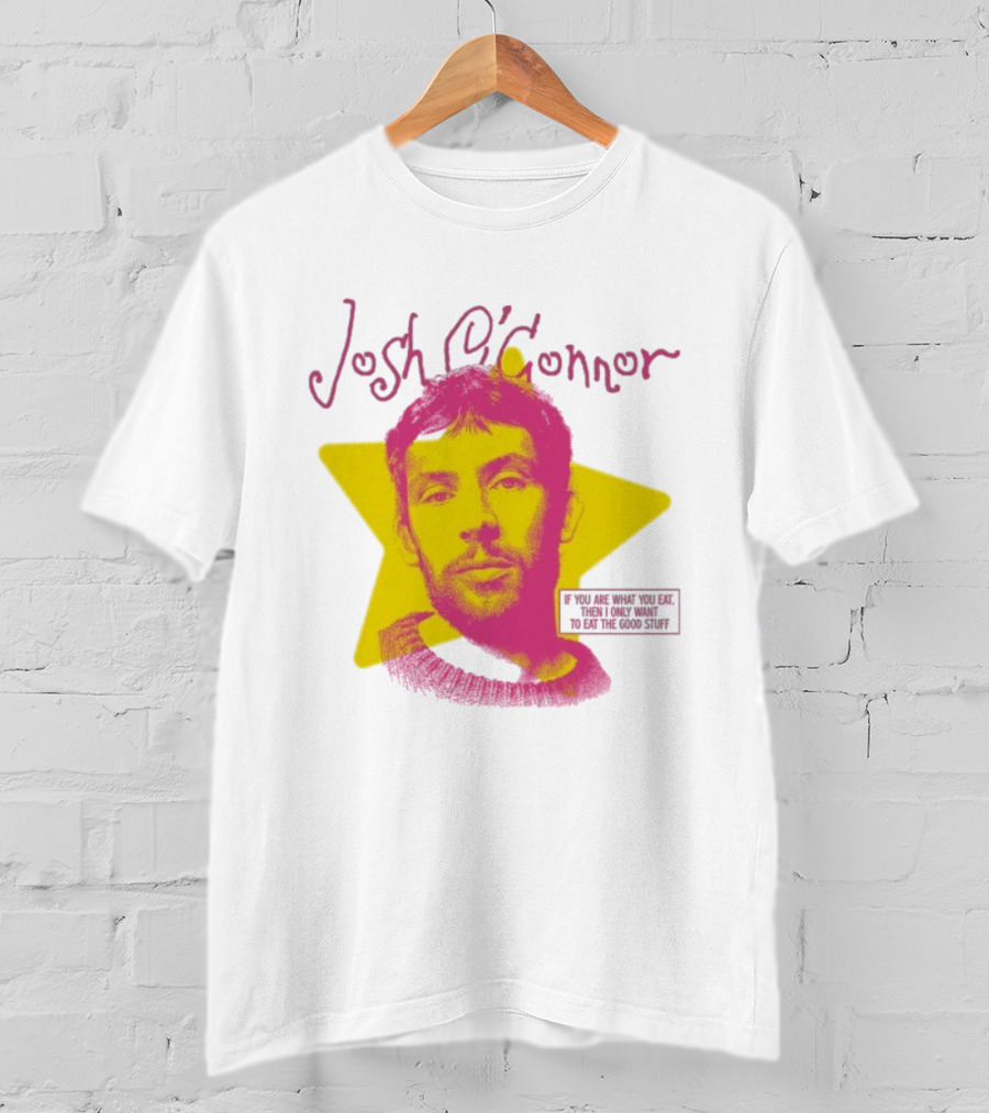 Josh O'Connor Yellow Star If You Are What You Eat Then I Only Want To Eat The Good Stuff T-Shirt