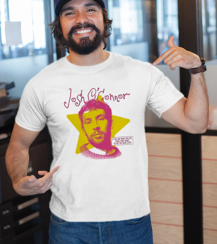 Josh O'Connor Yellow Star If You Are What You Eat Then I Only Want To Eat The Good Stuff T-Shirt