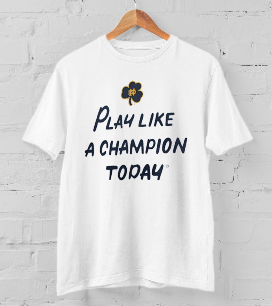 Notre Dame Fighting Irish Play Like A Champion Today Clover Emblem T-Shirt