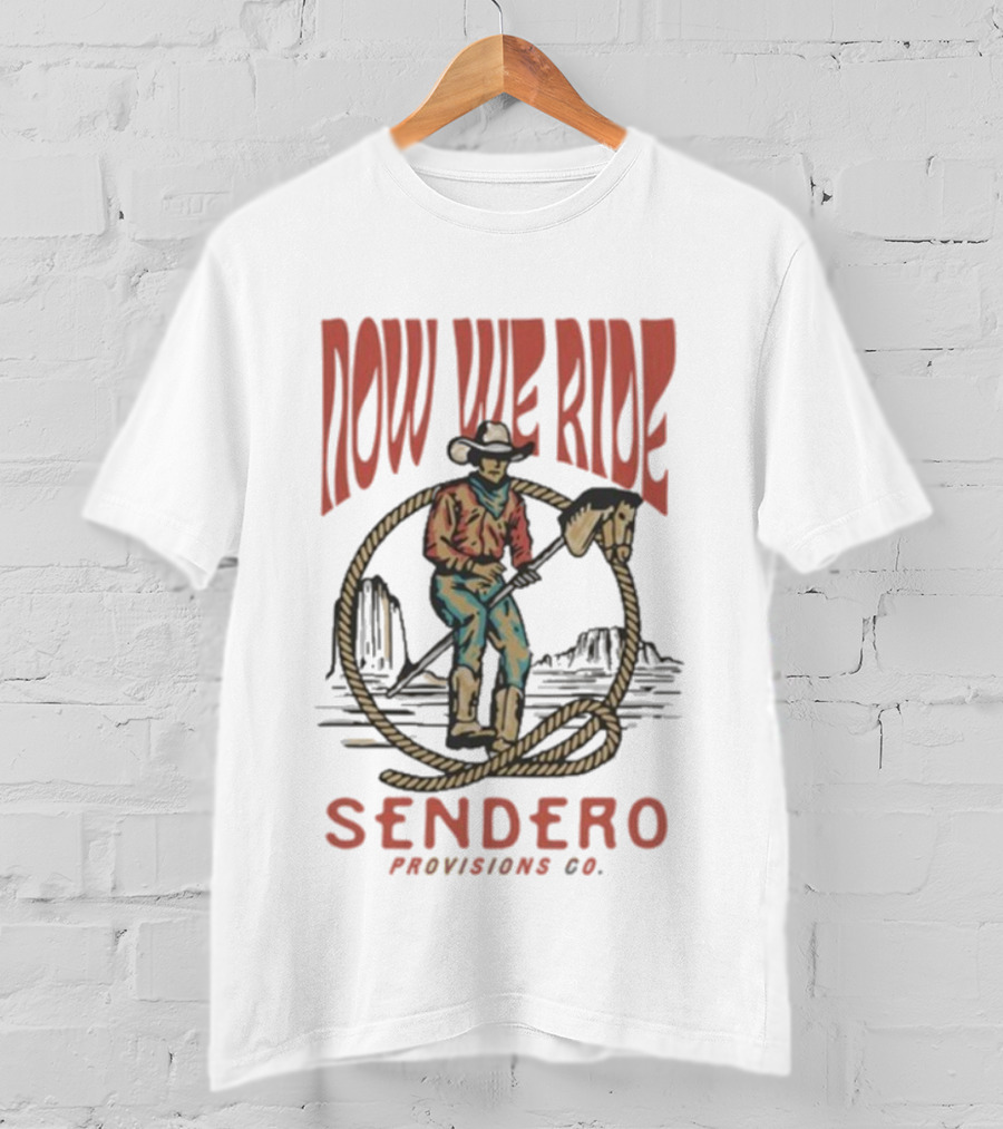 Sendero Provisions Co. Now We Ride Cowboy Stick Horse Western Scene T-Shirt