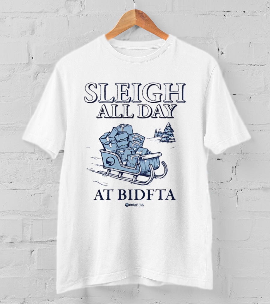 Sleigh All Day Holiday Sledding At BIDFTA T-Shirt