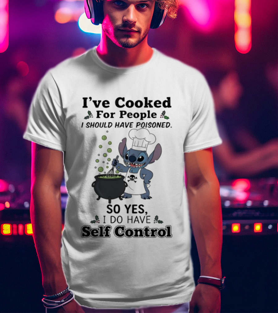I've Cooked For People I Should Have Poisoned Self Control Stitch Cooking Humor T-Shirt