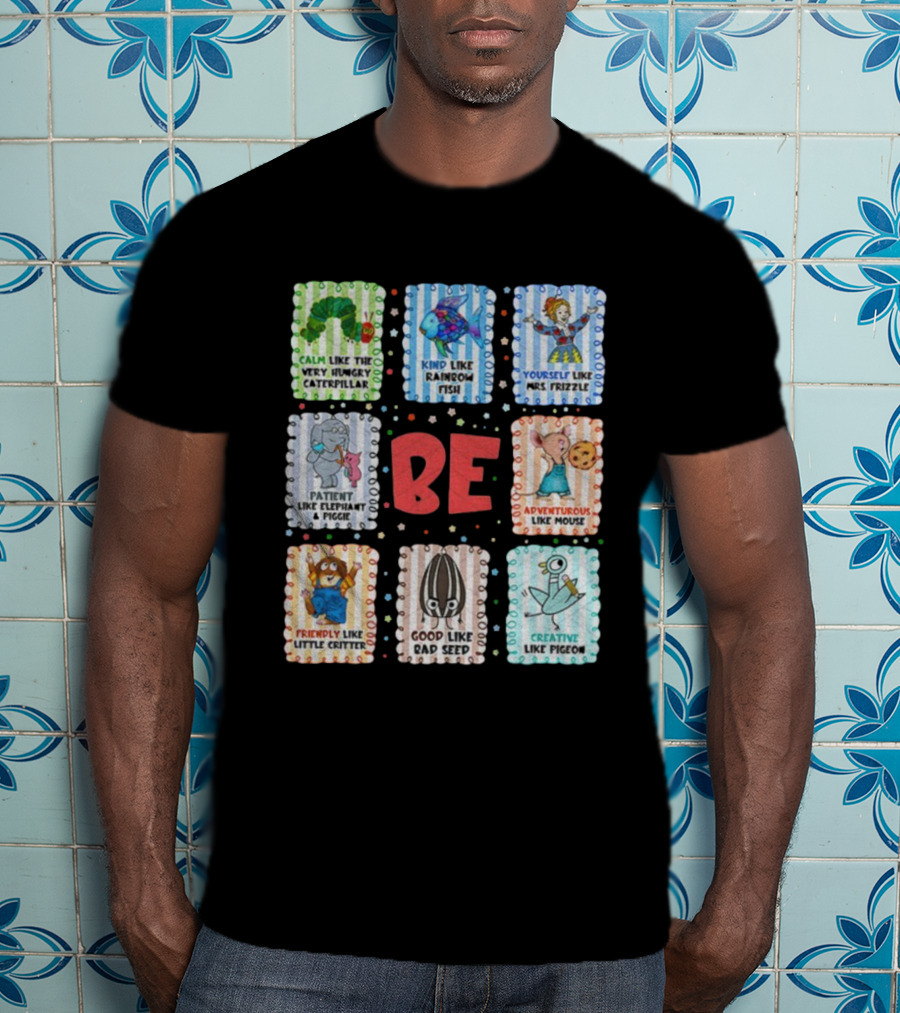 Ba Animal Calm Like The Very Hungry Caterpillar Kind Like Rainbow Fish T-Shirt