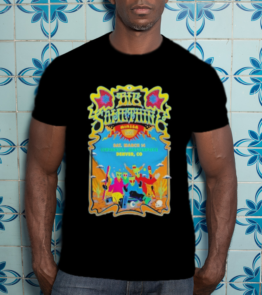 Big Something March 14 Cervantes Masterpiece Denver CO 2026 Alien Crew Artwork T-Shirt