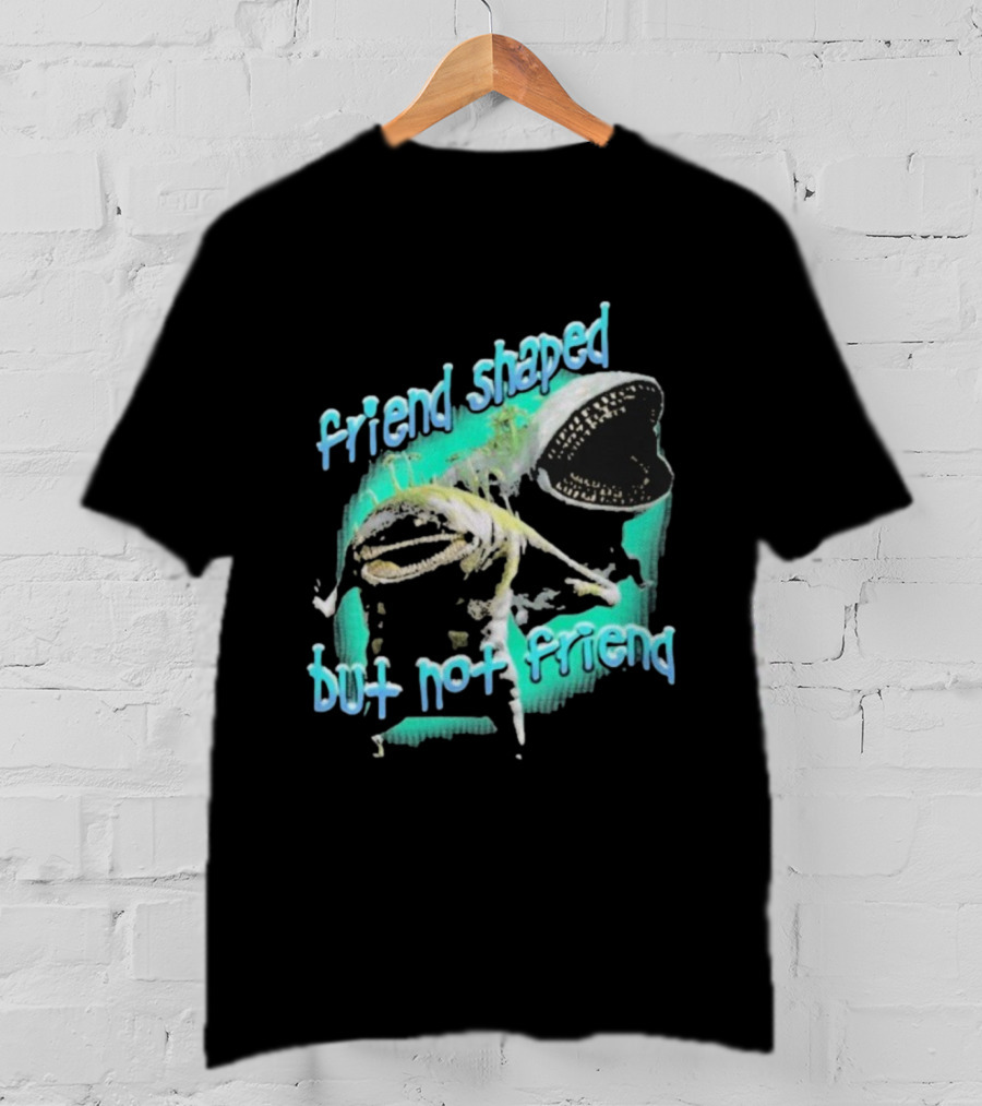 Friend Shaped But Not Friend Goobue T-Shirt
