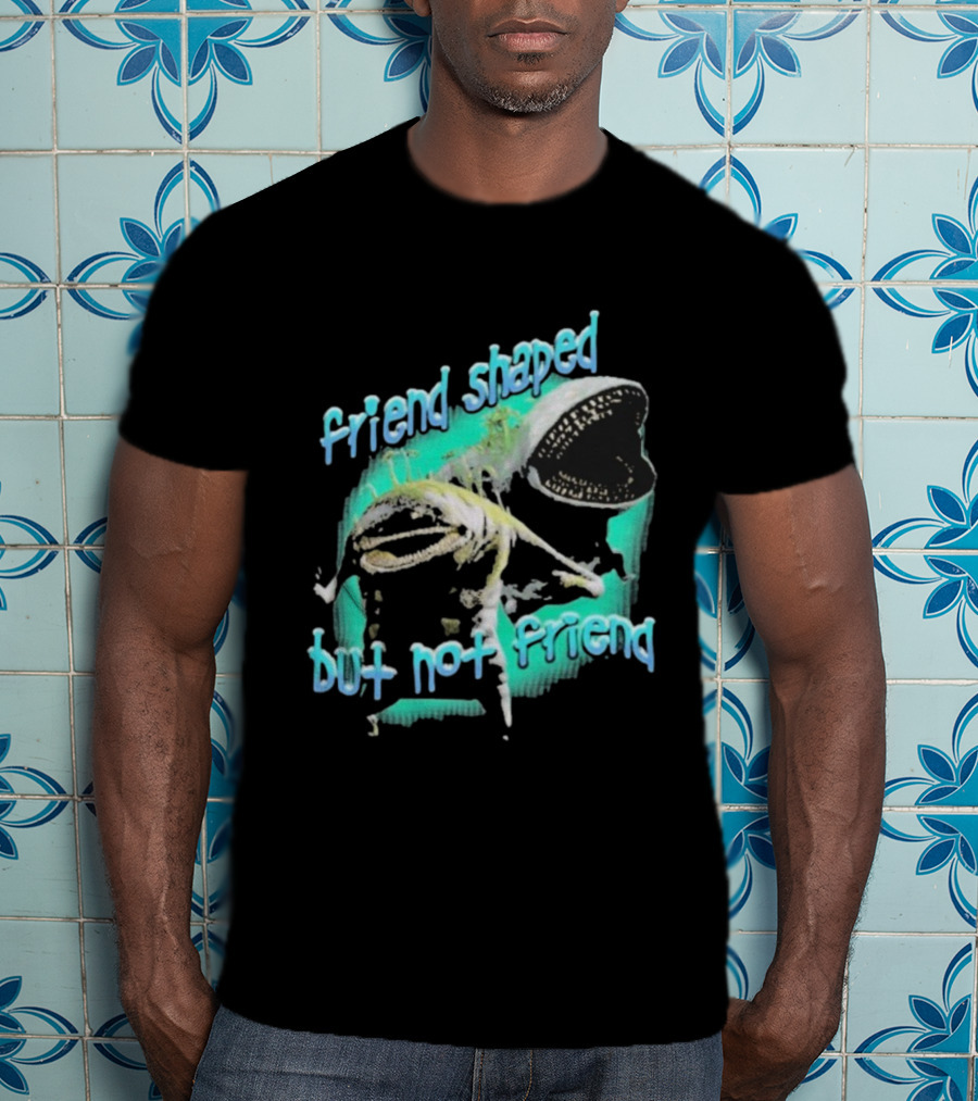 Friend Shaped But Not Friend Goobue T-Shirt