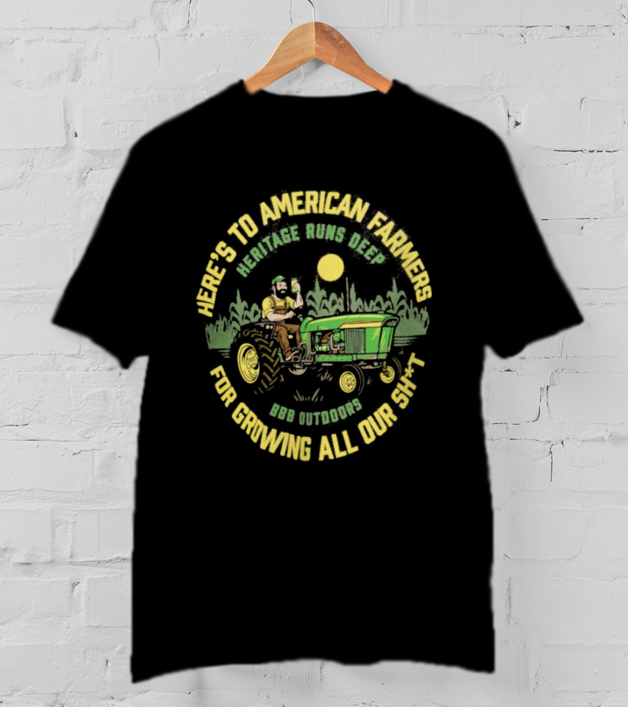 Here's To American Farmers Heritage Runs Deep Triple B Outdoors T-Shirt