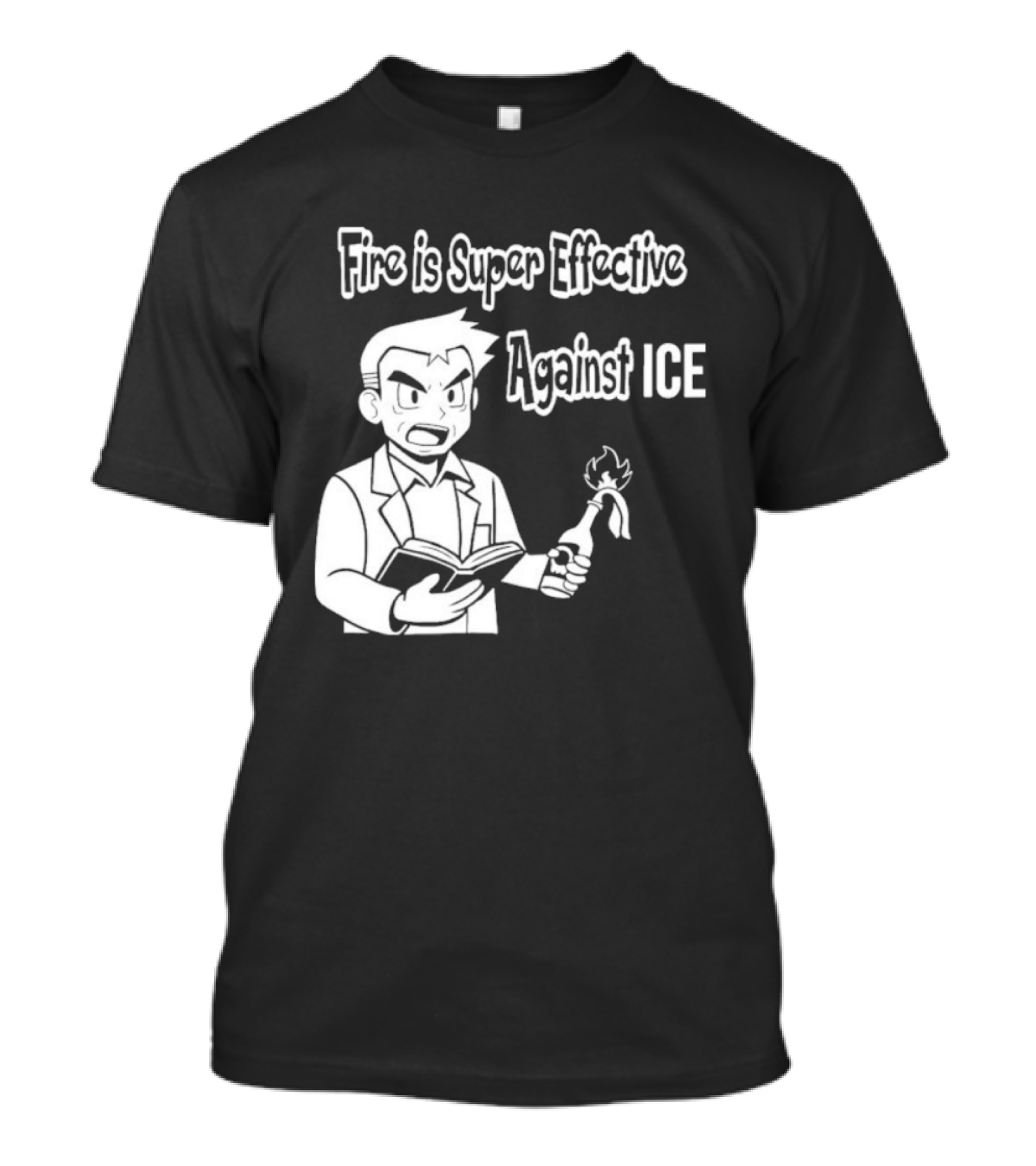 Fire Is Super Effective Against Ice Pokémon Oak Character Holding Flaming Stick T-Shirt