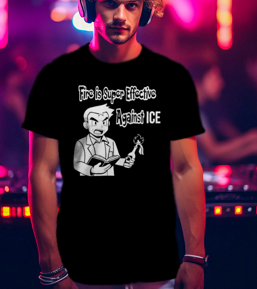 Fire Is Super Effective Against Ice Pokémon Oak Character Holding Flaming Stick T-Shirt