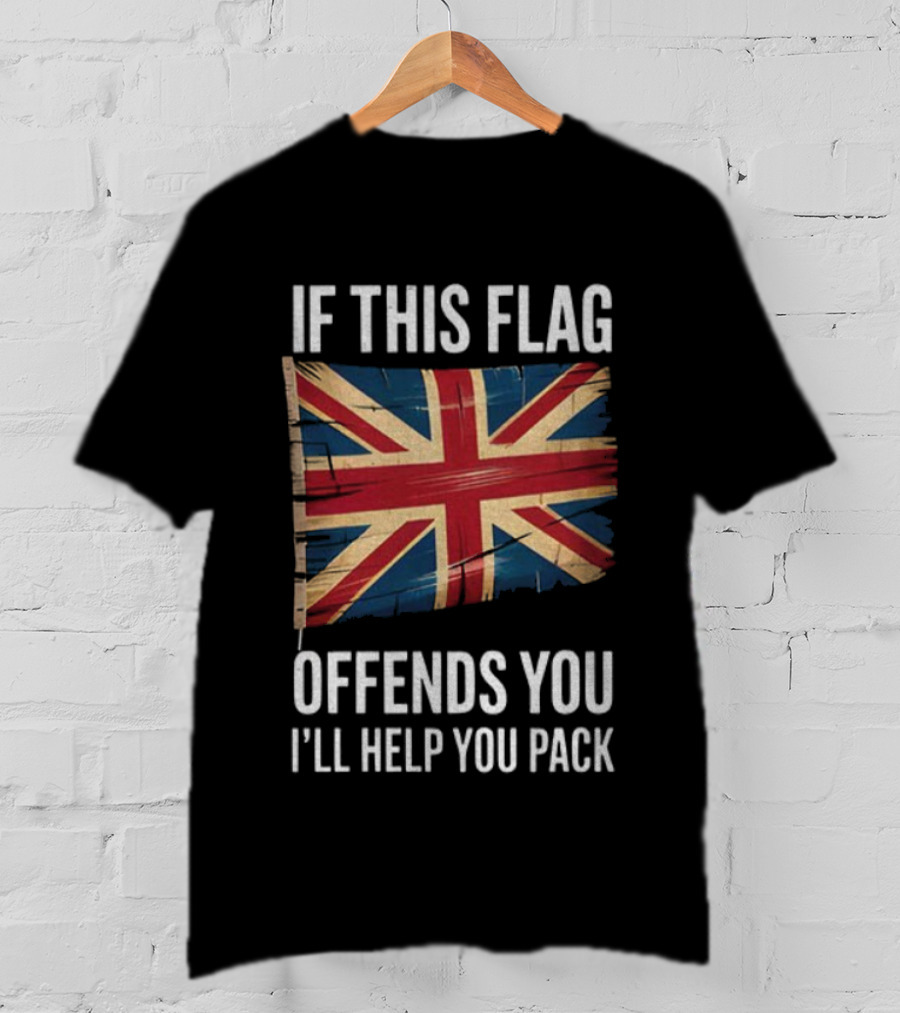 If This Flag Offends You I'll Help You Pack UK Flag T-Shirt