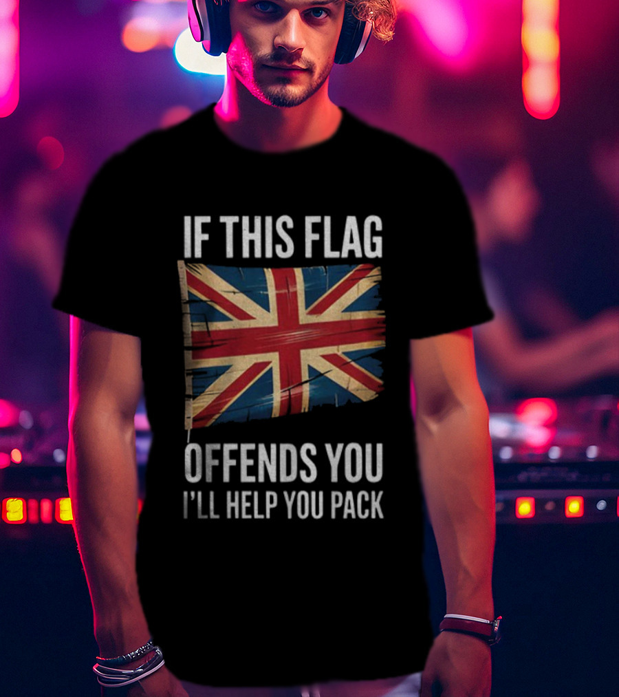 If This Flag Offends You I'll Help You Pack UK Flag T-Shirt