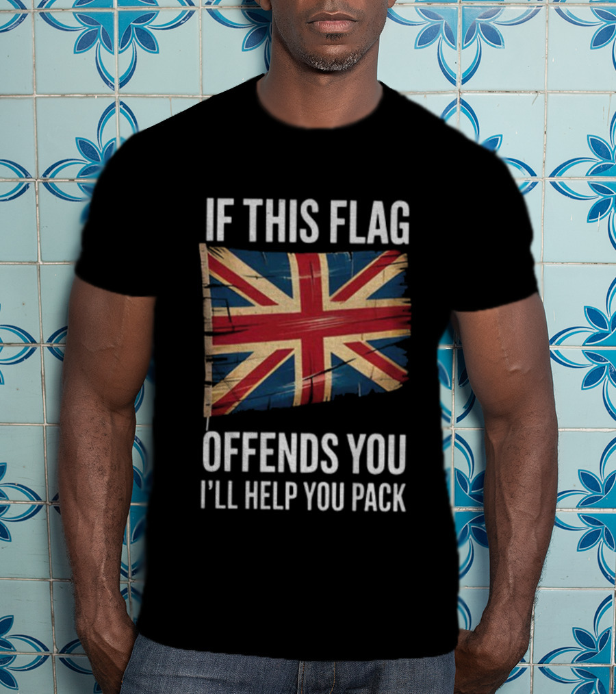 If This Flag Offends You I'll Help You Pack UK Flag T-Shirt