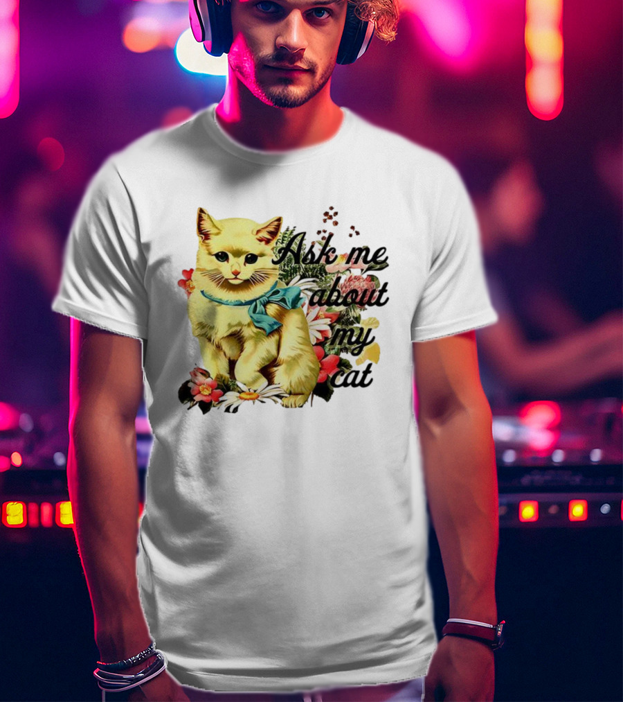 Ask Me About My Cat Vintage Floral Kitten Illustration T-Shirt