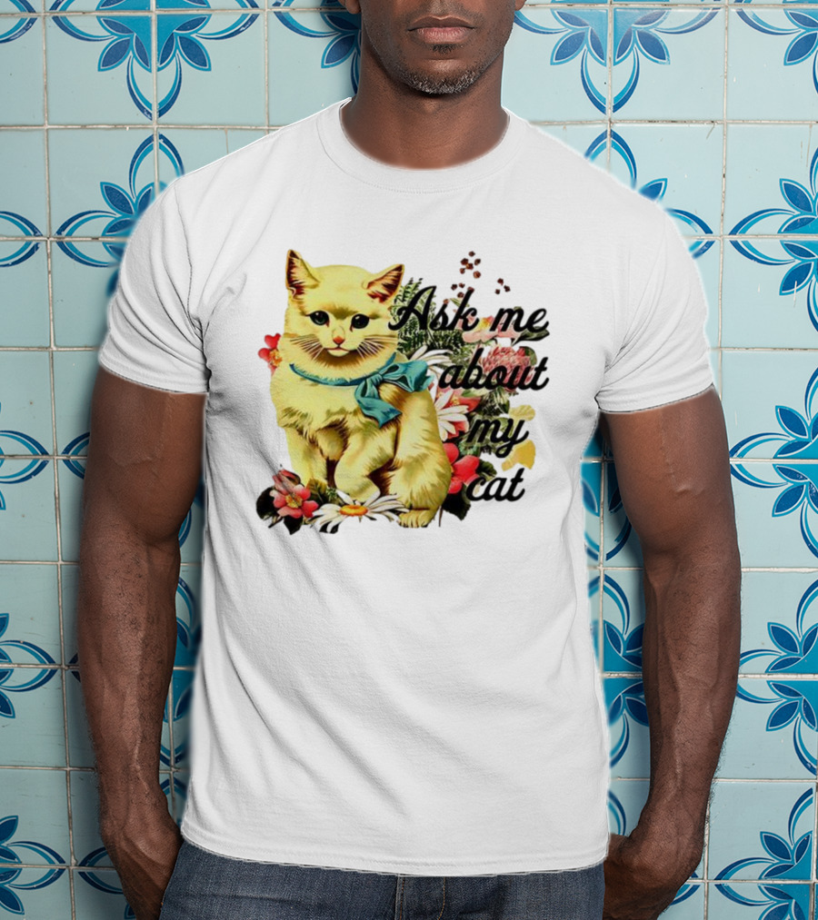 Ask Me About My Cat Vintage Floral Kitten Illustration T-Shirt