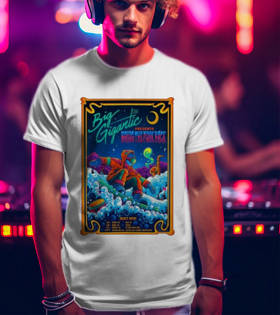 Big Gigantic Live Presents Bring The Funk Back Tour 2026 Snowboarding Adventure Moon Saxophone Select Dates Aspen Boulder Frisco Crystal Bay T-Shirt