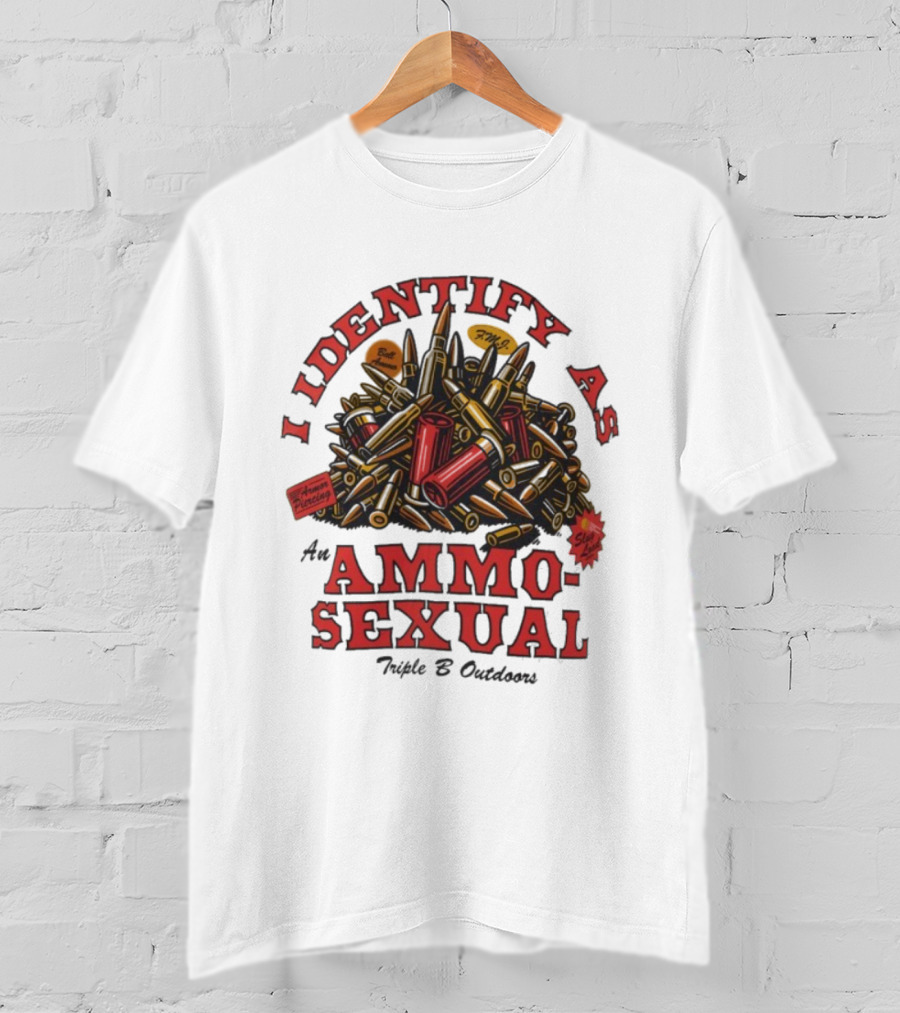 I Identify As An Ammosexual Triple B Outdoors Ammo Pile Decor T-Shirt
