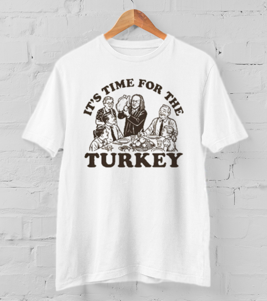 It's Time For The Turkey Thanksgiving Family Dinner T-Shirt
