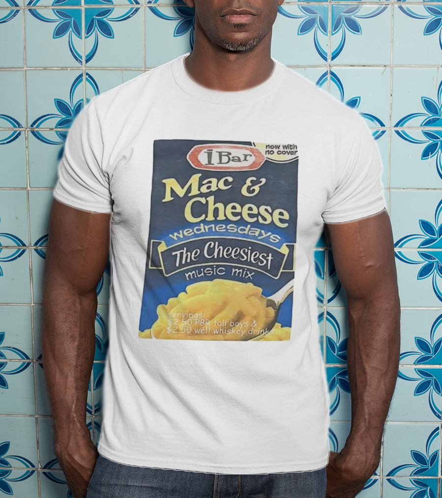 IBar Mac & Cheese Wednesdays The Cheesiest Music Mix No Cover T-Shirt