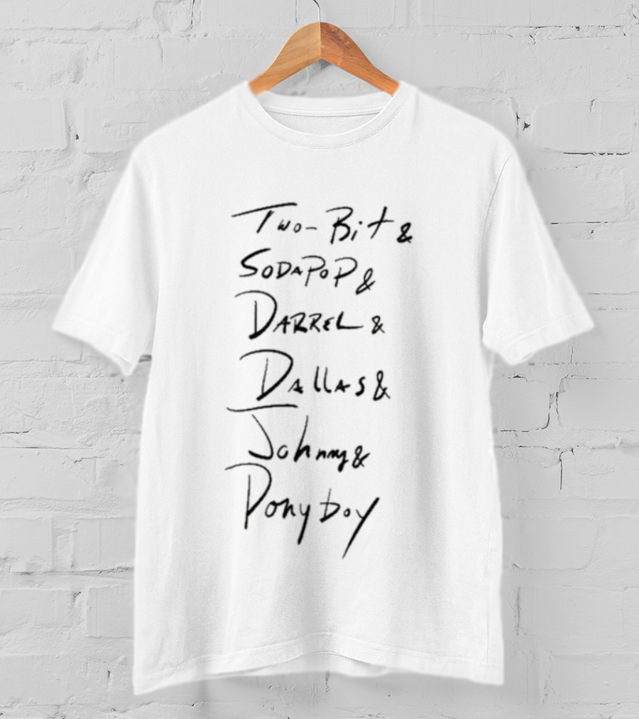 Two Bit Sodapop Darrel Dallas Johnny Ponyboy Names T-Shirt