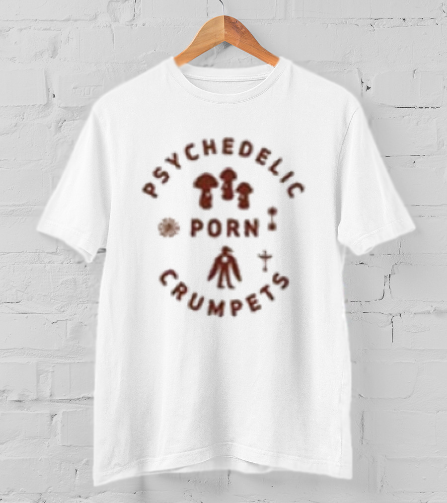Psychedelic Porn Crumpets Ventrals Inspired Escapism And Musical Creativity T-Shirt