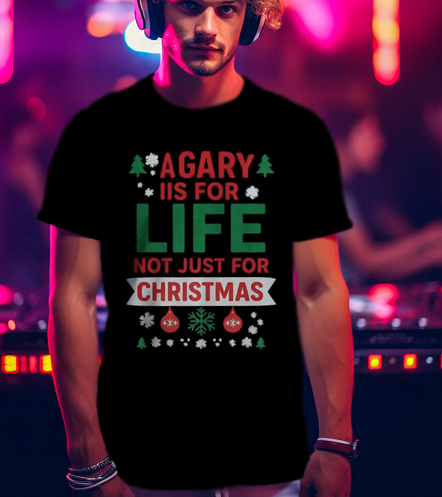 A Gary Is For Life Not Just For Christmas Festive Humor Snowflakes And Ornaments T-Shirt