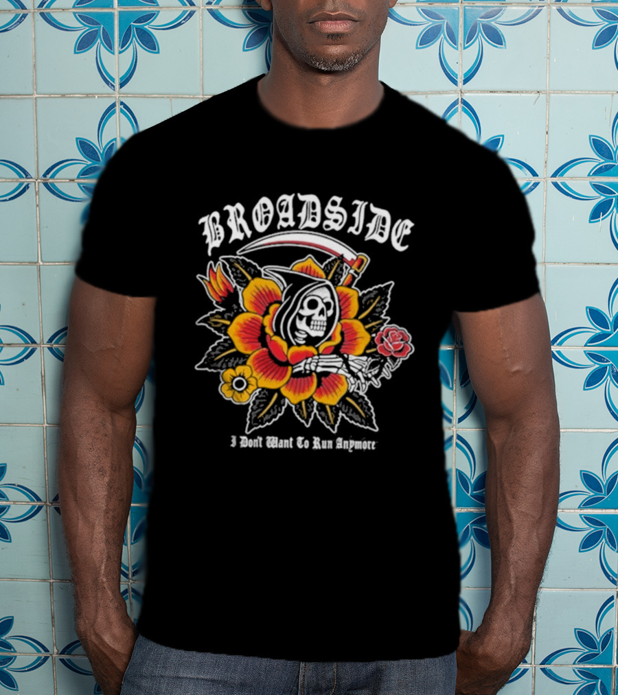 Broadside I Don’t Want To Run Anymore Reaper Scythe Flower Design T-Shirt