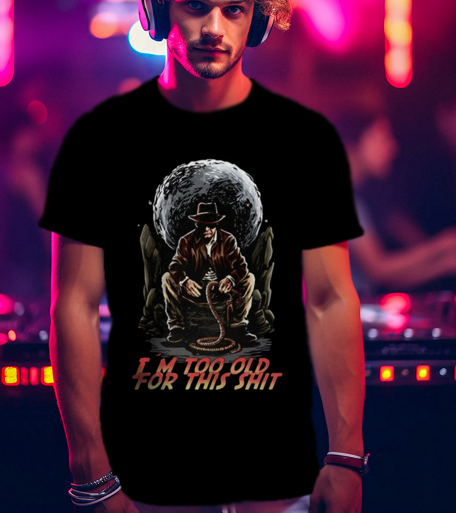 I'm Too Old For This Shit Cowboy Hat Cartoon Rugged Adventure T-Shirt