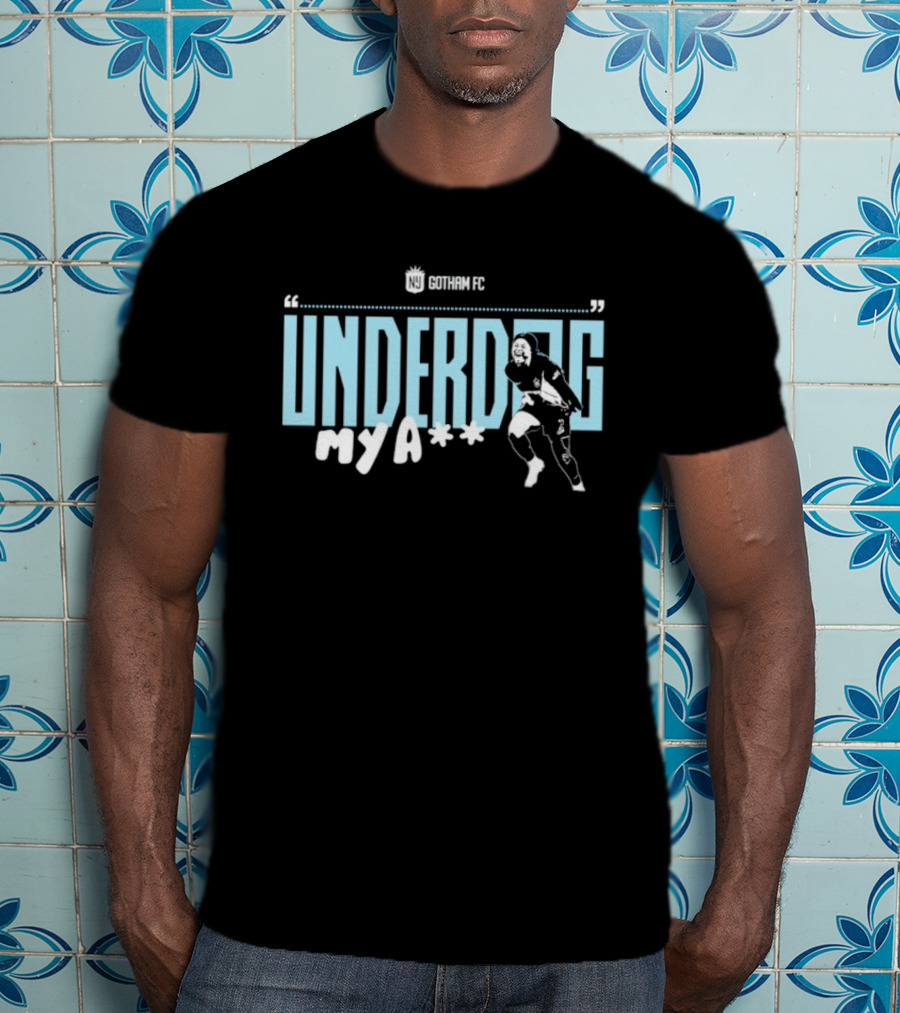 Gotham FC Underdog My A** Soccer Theme T-Shirt